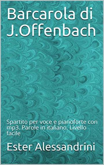 Barcarola di J.Offenbach: Spartito per voce e pianoforte con mp3. Parole in italiano. Livello facile